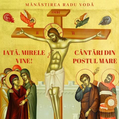 Iată, Mirele vine! Cântări din Postul Mare 